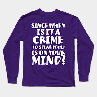 When Is It A Crime? Long Sleeve T-Shirt